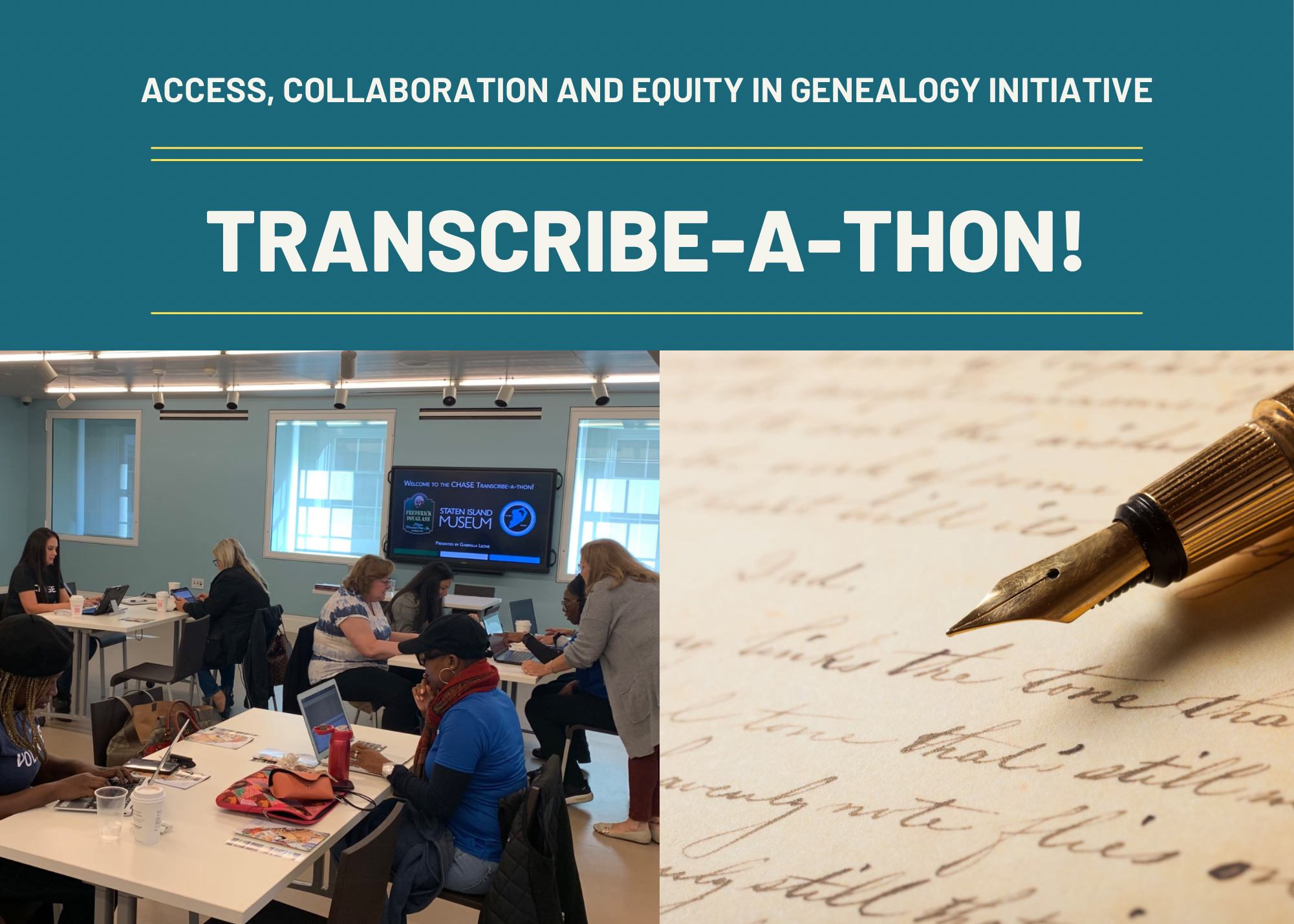 a photograph of transcribers at the Museum next to a photograph of a fountain pen resting on an old handwritten document under a banner that says "Access, Collaboration and Equity in Genealogy Initiative Transcribe-a-thon